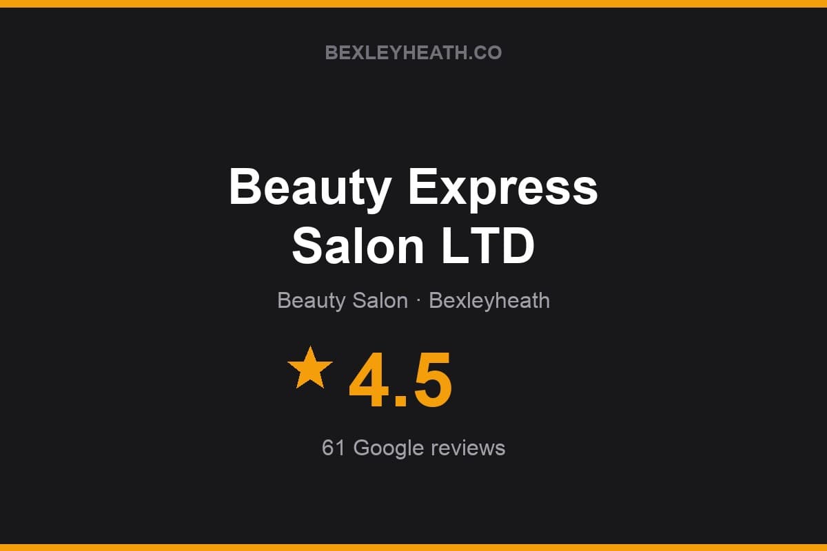 Branded Bexleyheath.co rating card for Beauty Express Salon LTD: 4.5 stars, 61 Google reviews