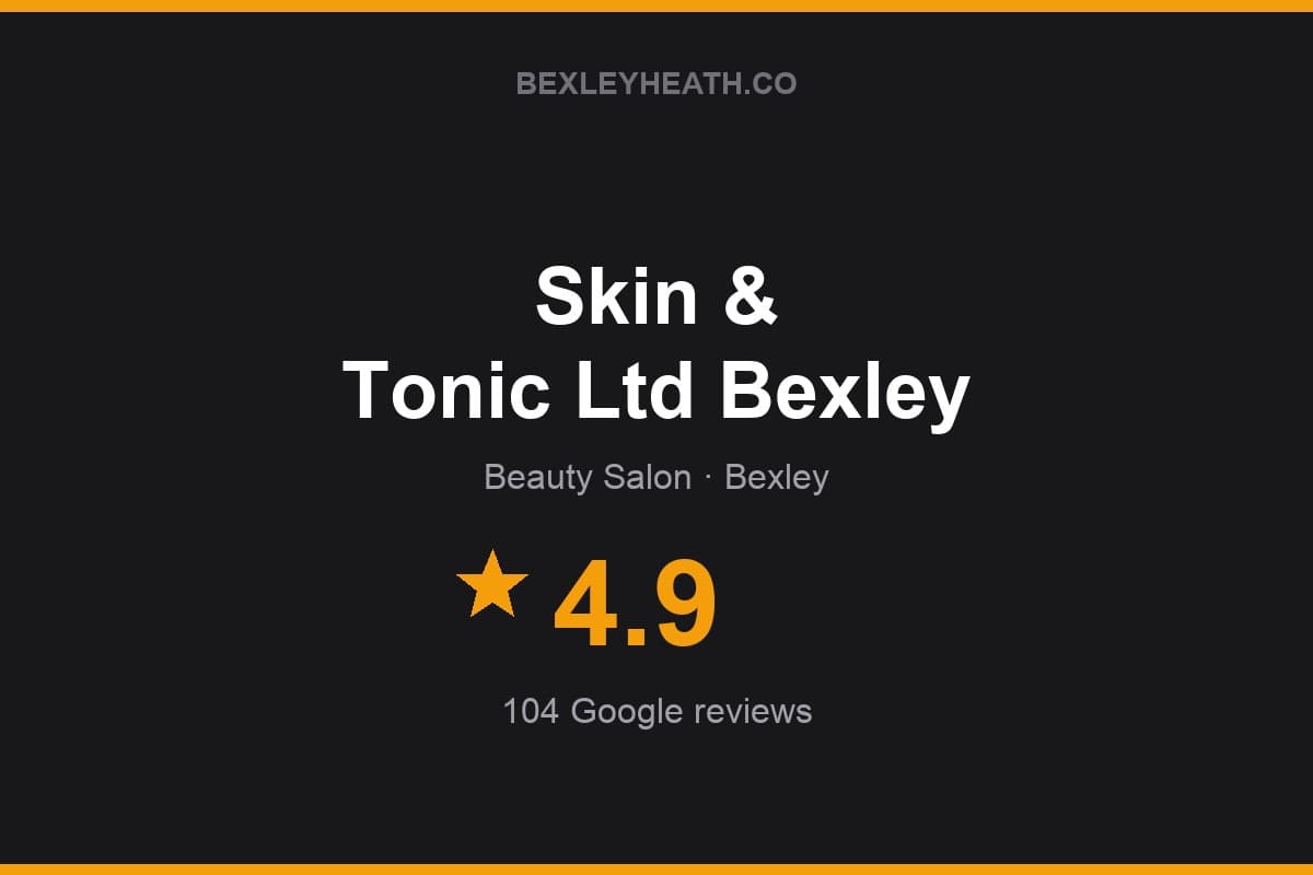 Branded Bexleyheath.co rating card for Skin & Tonic Ltd Bexley: 4.9 stars, 104 Google reviews