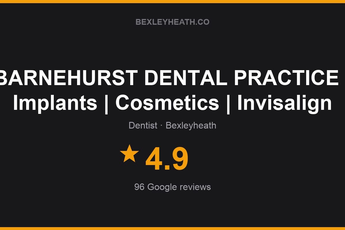 Branded Bexleyheath.co rating card for BARNEHURST DENTAL PRACTICE - Implants | Cosmetics | Invisalign: 4.9 stars, 96 Google reviews