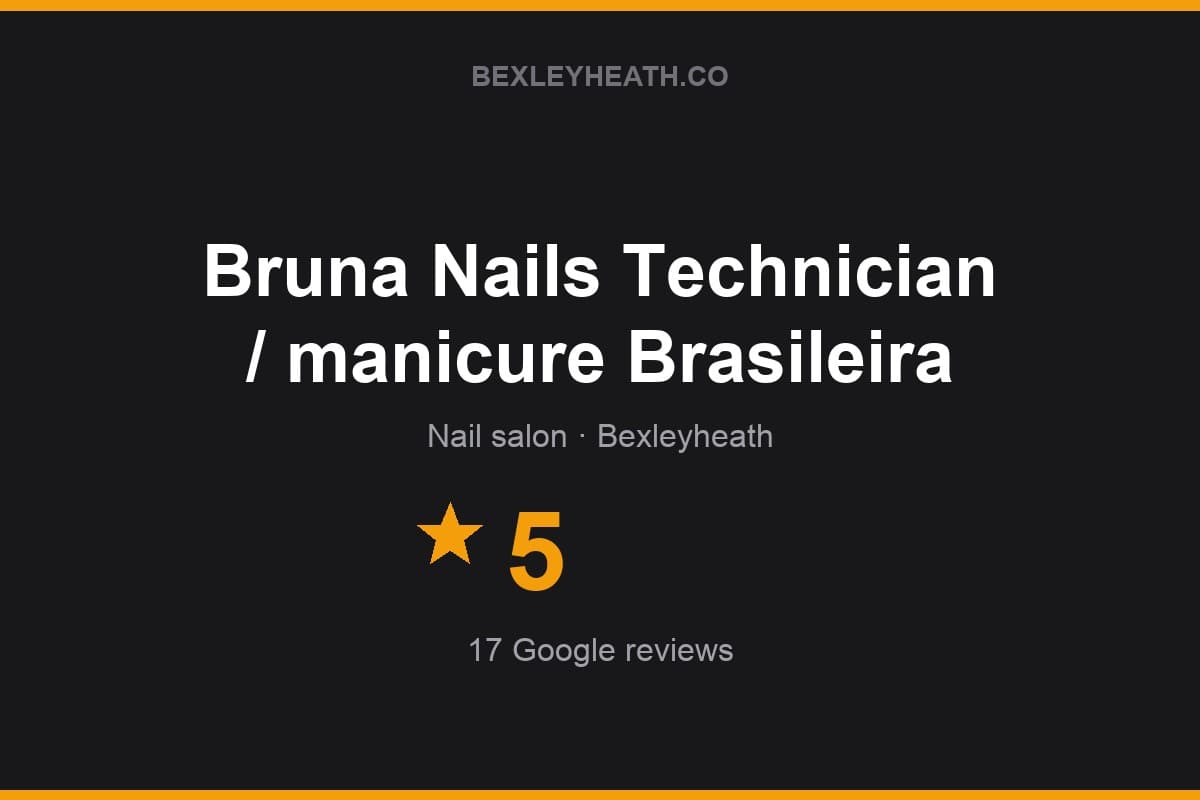 Branded Bexleyheath.co rating card for Bruna Nails Technician / manicure Brasileira: 5 stars, 17 Google reviews